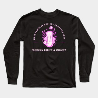 Periods Arent A Luxury Pink Pad Period Long Sleeve T-Shirt